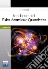 Fondamenti di fisica atomica e quantistica libro