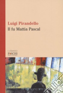 Piranedello - Il fu Mattia Pascal - Lo strappo nel cielo di carta