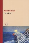 Il profeta. Testo inglese a fronte libro di Gibran Kahlil