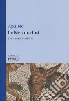 Le Metamorfosi. Testo latino a fronte libro di Apuleio Longobardi M. (cur.)