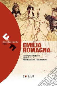 Emilia Romagna. Fiabe antiche e popolari d'Italia