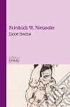 Ecce homo libro di Nietzsche Friedrich