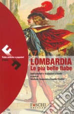 Lombardia le più belle fiabe. Testo originale a fronte libro