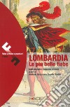 Lombardia le più belle fiabe. Testo originale a fronte libro di Gasparini A. (cur.) Chellini C. (cur.)