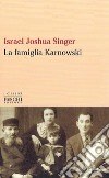 La famiglia Karnowski libro di Singer Israel Joshua