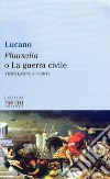 Pharsalia o la guerra civile libro di Lucano M. Anneo