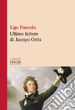 Le ultime lettere di Jacopo Ortis libro