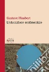 L'educazione sentimentale libro di Flaubert Gustave