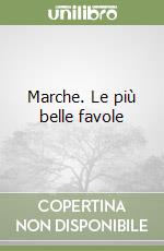 Marche. Le più belle favole libro