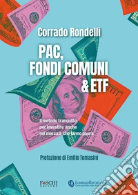 PAC, fondi comuni & ETF. Il metodo tranquillo per investire anche nei mercati che fanno paura
