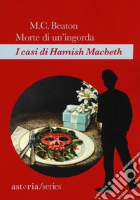 Morte di un'ingorda. I casi di Hamish Macbeth