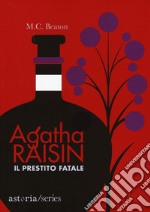 Il prestito fatale. Agatha Raisin libro