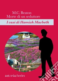 Morte di un seduttore. I casi di Hamish Macbeth