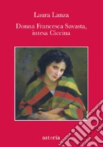 Donna Francesca Savasta, intesa ciccina