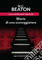 Morte di uno sceneggiatore. I casi di Hamish Macbeth libro