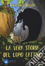 La vera storia del lupo cattivo. Ediz. a colori libro