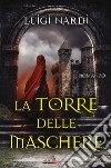 La torre delle maschere libro di Nardi Luigi