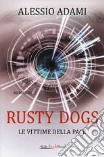 Le vittime della pace. Rusty Dogs libro