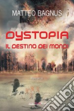 Dystopia. Il destino dei mondi libro