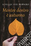 Mentre dentro è autunno libro