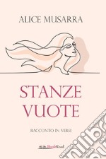 Stanze vuote. Racconto in versi