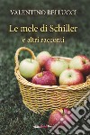 Le mele di Schiller e altri racconti libro di Bellucci Valentino