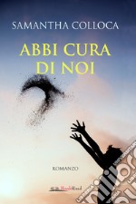 Abbi cura di noi libro