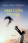 Abbi cura di noi libro