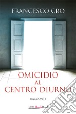 Omicidio al centro diurno libro