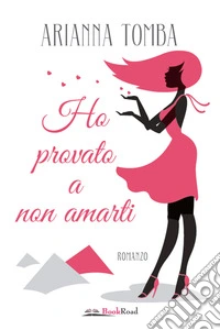 Ho provato a non amarti libro