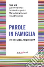 Parole in famiglia. Viaggi nella pensabilità libro