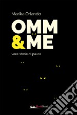 Omm & me. Vere storie di paura libro