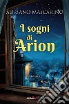 I sogni di Arion libro di Mascarino Adriano