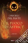 Il fuoco di Àstrict libro di Del Fante Daniele