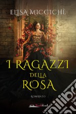 I ragazzi della rosa libro