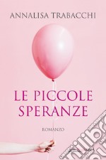 Le piccole speranze libro