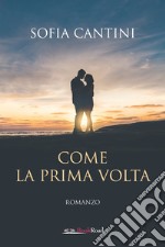 Come la prima volta libro