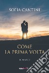 Come la prima volta libro