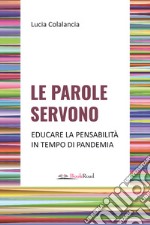 Le parole servono. Educare la pensabilità in tempo di pandemia libro