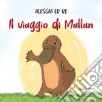 Il viaggio di Mallan. Ediz. a colori libro