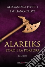 Alareiks. L'oro e la porpora