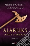 Alareiks. L'oro e la porpora libro