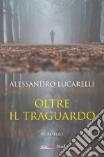 Oltre il traguardo libro