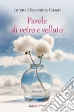 Parole di vetro e velluto libro