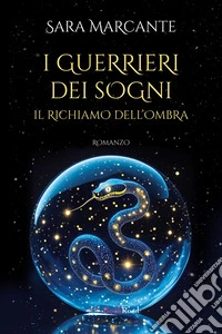 Il richiamo dell'ombra. I guerrieri dei sogni libro