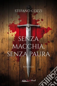 Senza macchia, senza paura libro