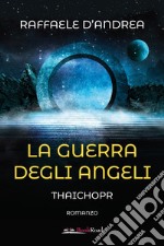 La guerra degli angeli. Thaichopr