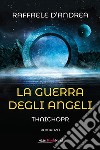 La guerra degli angeli. Thaichopr libro di D'Andrea Raffaele