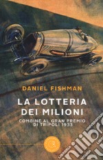 La lotteria dei milioni. Combine al Gran premio di Tripoli 1933