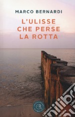 L'Ulisse che perse la rotta libro